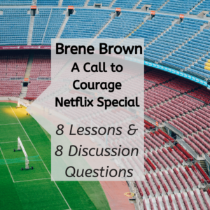 call to courage discussion questions, brene brown call to courage netflix special