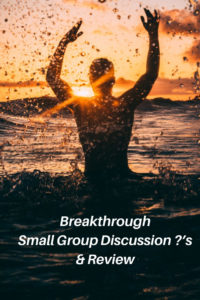 breakthrough small group discussion questions 