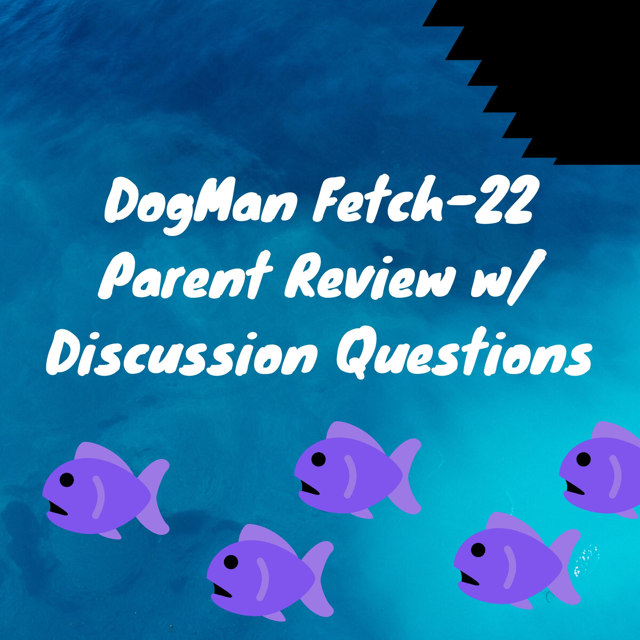 Dogman Fetch 22 Parent Review
