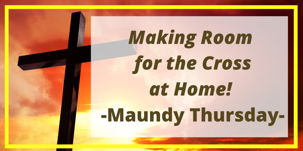 Maundy Thursday, Holy Week At Home, Easter At Home