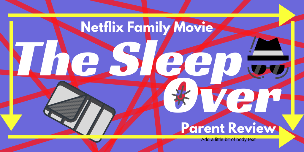 The Sleepover Netflix Parent Review