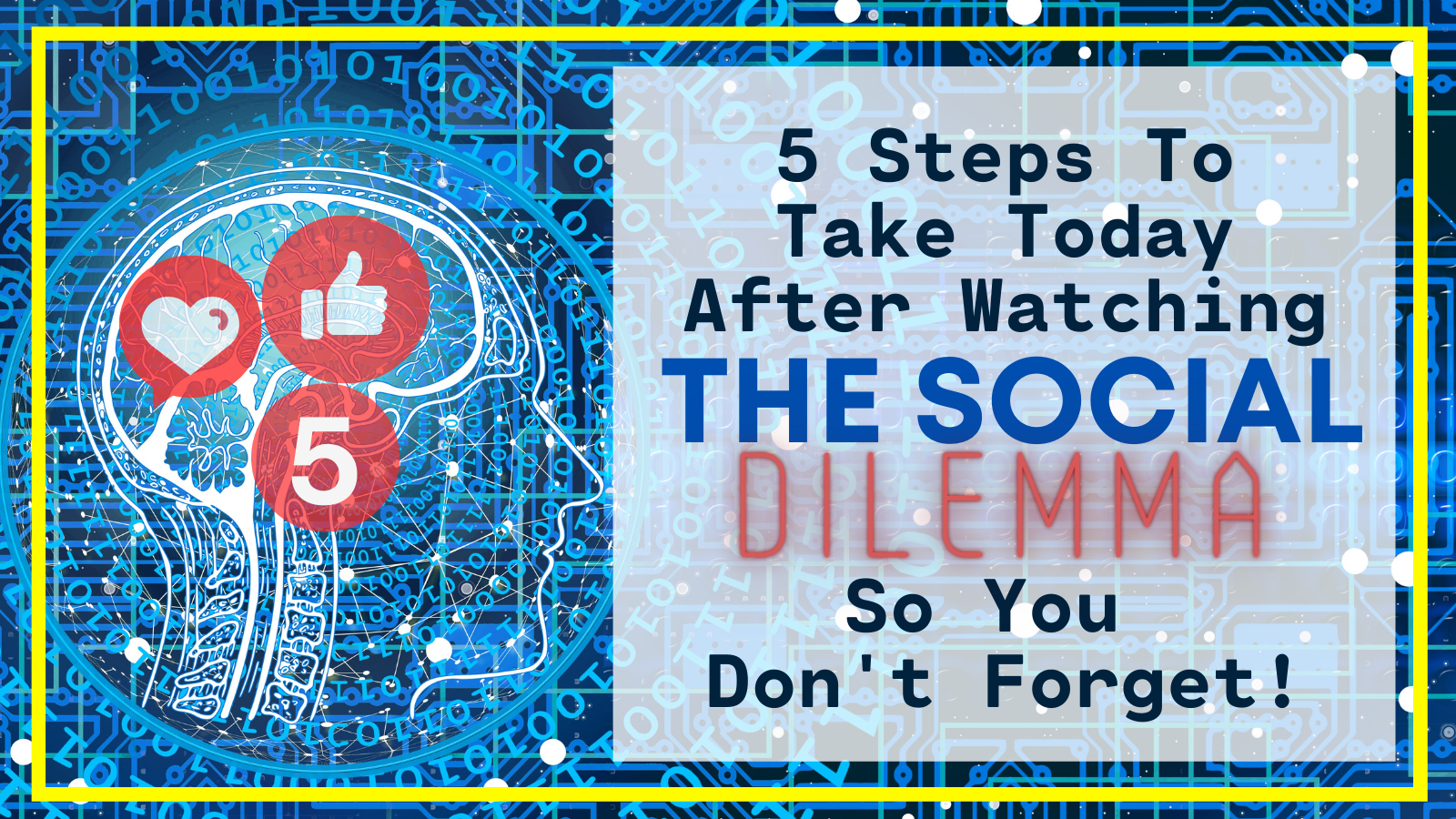 The Social Dilemma Review and Action Steps