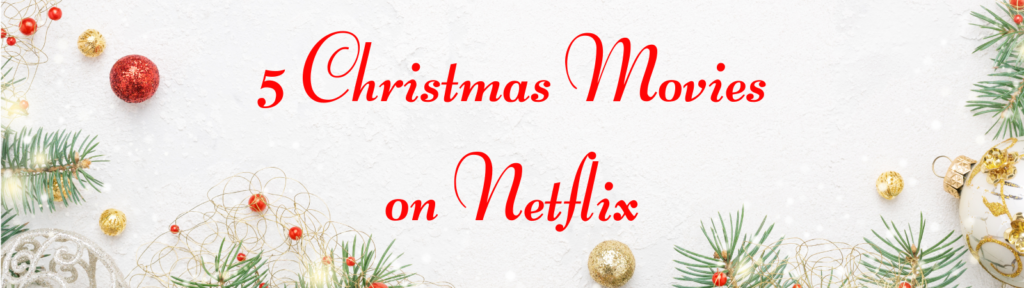 Netflix Christmas Movies, Christmas movies to stream