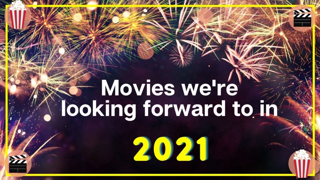 movies to watch out for in 2021
