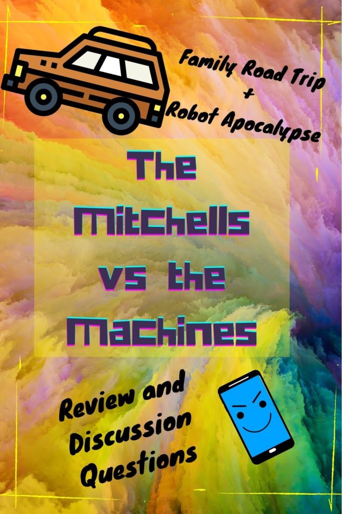 The Mitchells vs the machines parent review, The mitchels vs the machines discussion questions