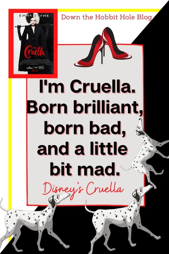 Cruella Quote from the live action Disney Movie, Born Brilliant, born bad, and a little bit mad! Cruella Movie