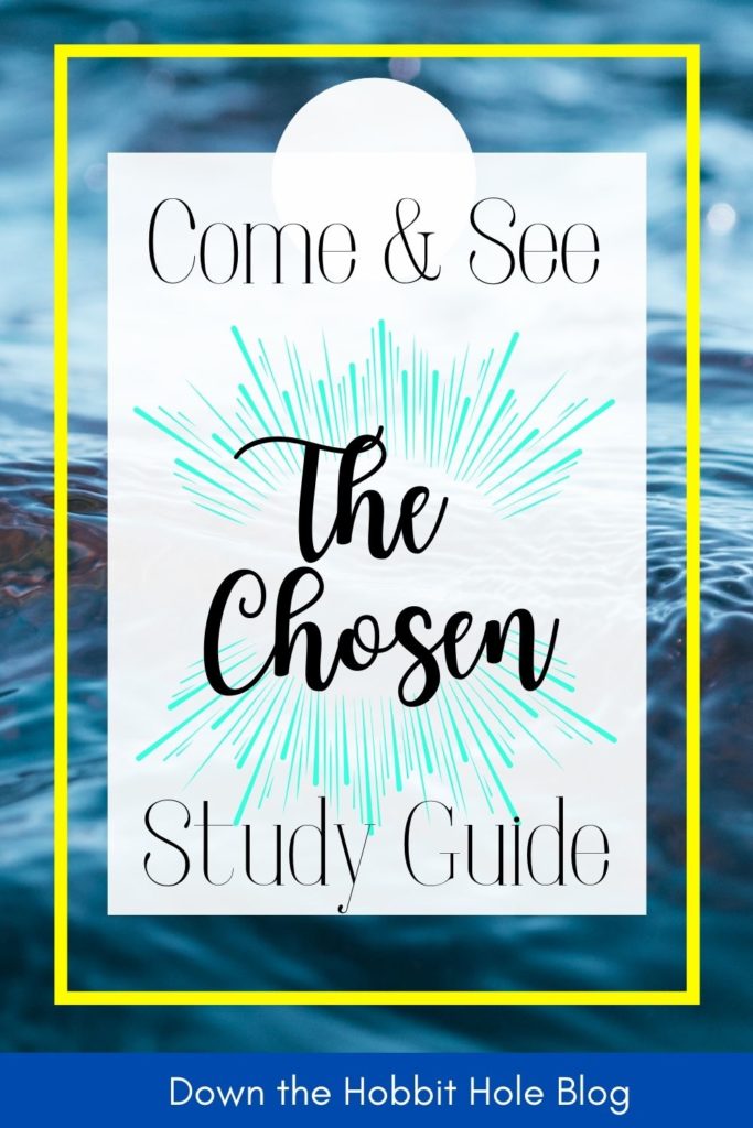 The Chosen Season 2 Study Discussion and Bible Study. Blue image with water background  that says Come and See, The Chosen, Study Guide. 