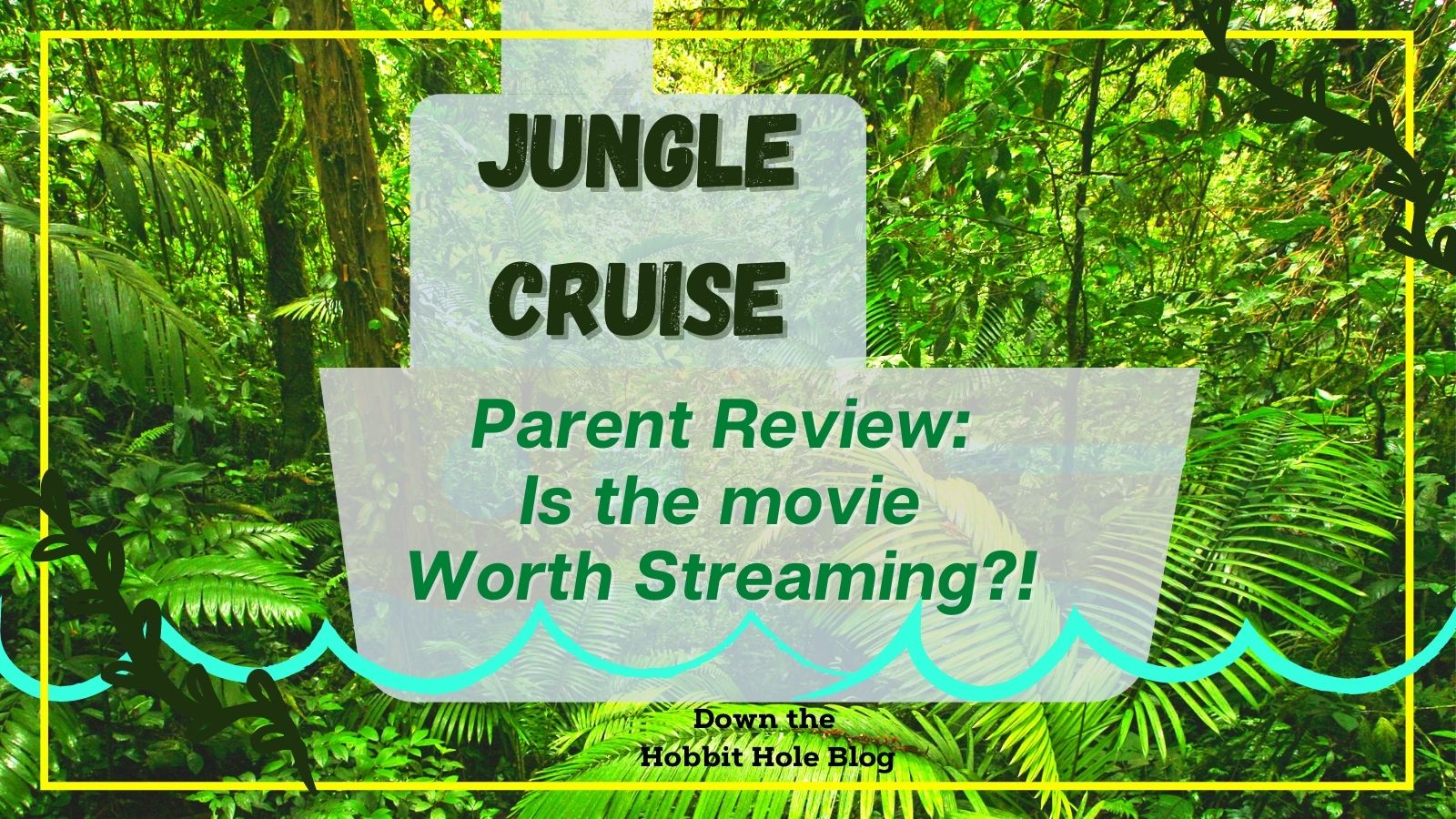 Jungle Cruise Movie, Jungle Cruise Parent Review, Jungle Cruise Themes