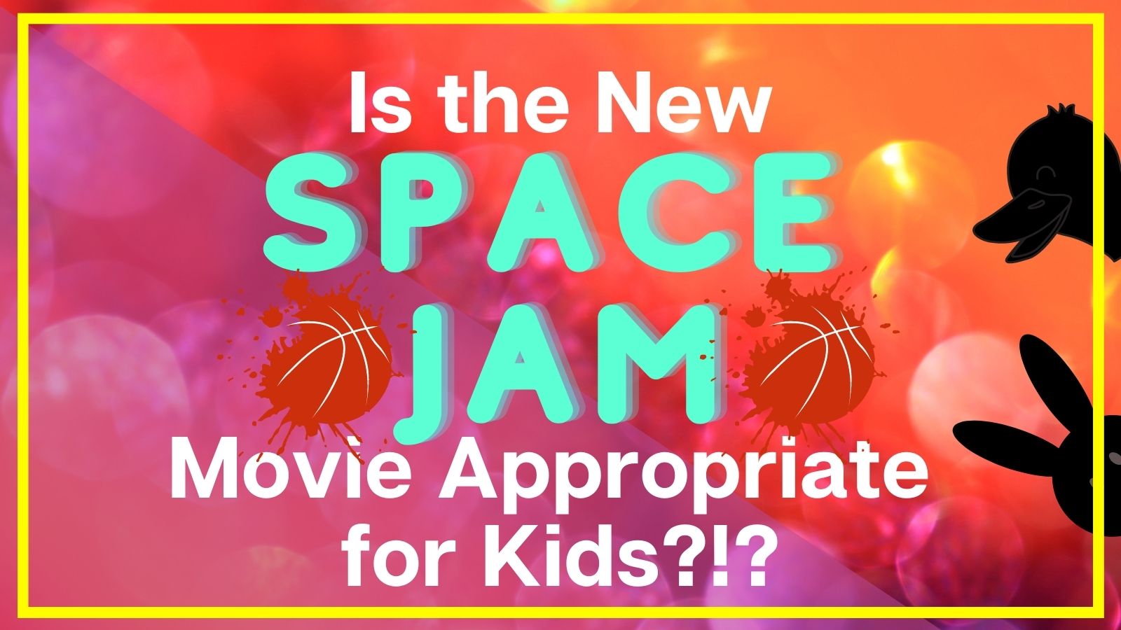 Is the New Space Jam Movie Appropriate for Kids? Text on bright orange background