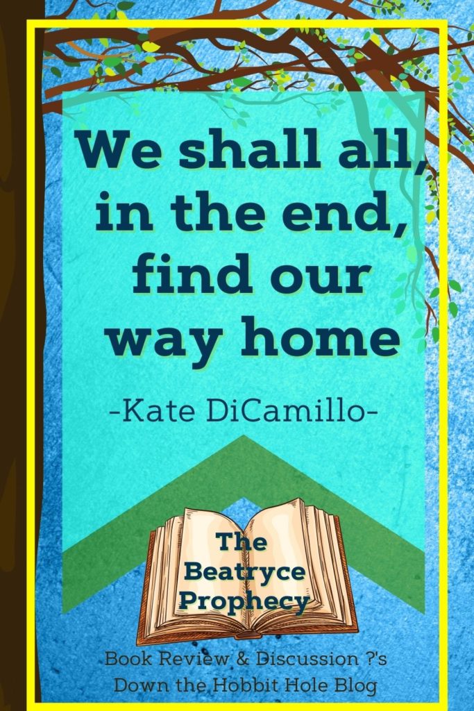 Kate Dicamillo quote from the beatryce prophecy book "We shall all, in the end, find our way home" on a blue background