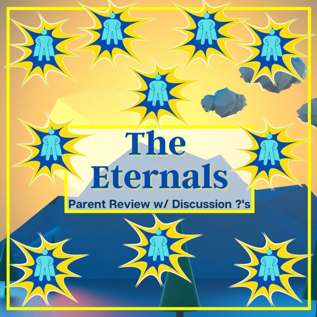 The eternals marvel movie, the eternals parent review, the eternals discussion questions