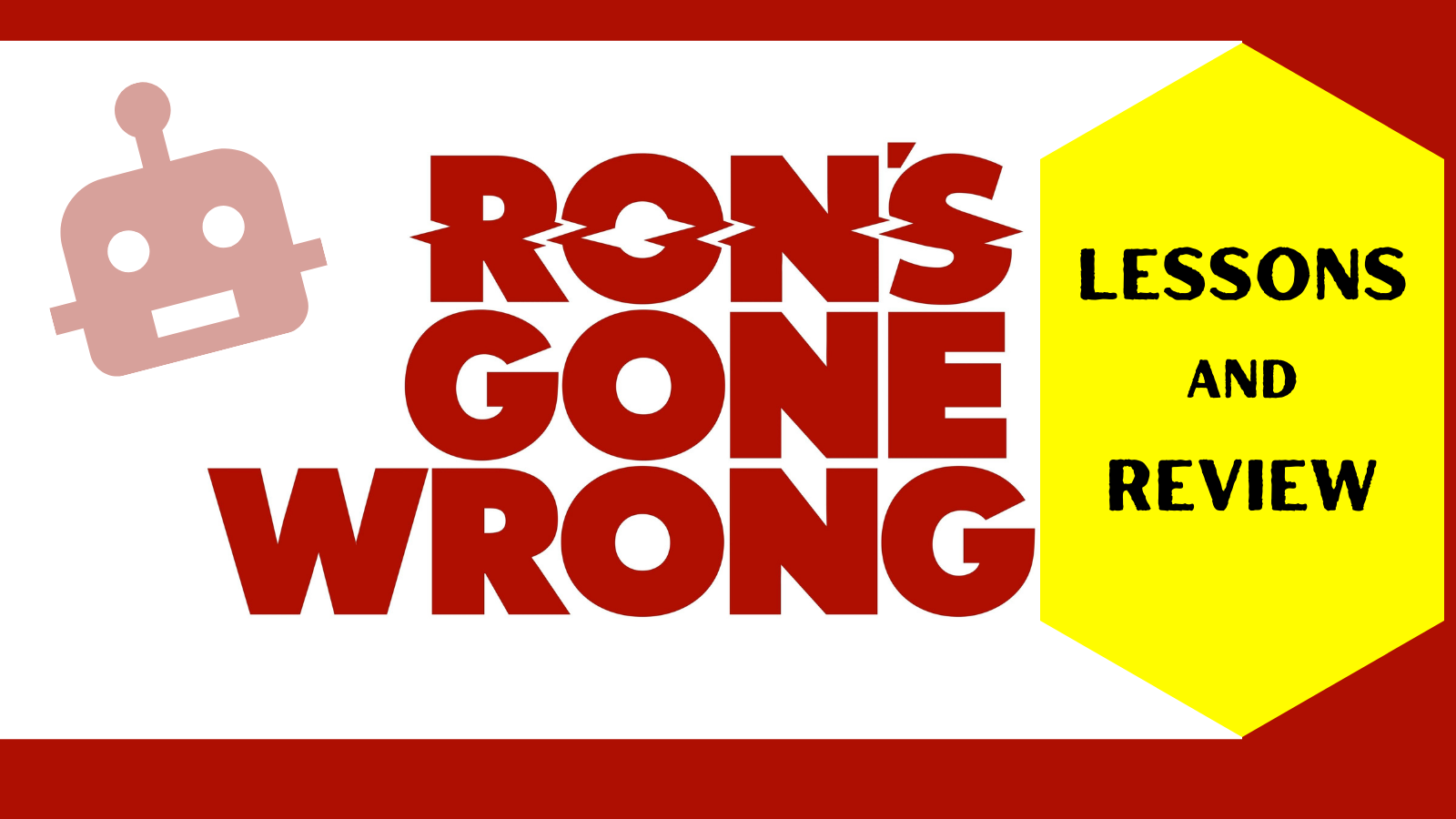Lessons from Rons Gone Wrong