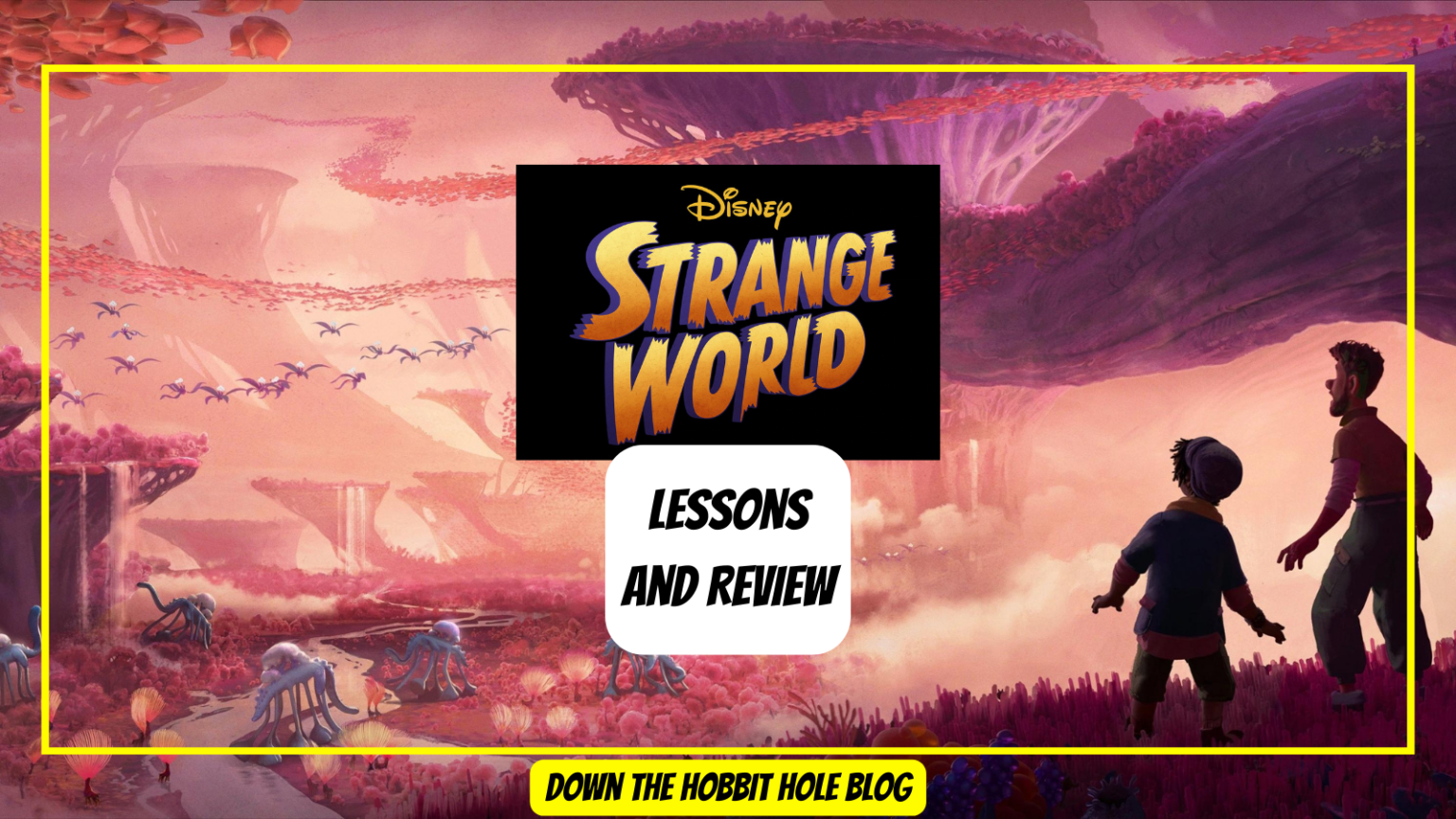 3-lessons-from-strange-world-why-the-reviews-are-wrong-down-the