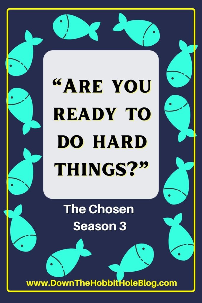 are you ready to do hard things quote from the chosen season 3 bible study resources and reviews