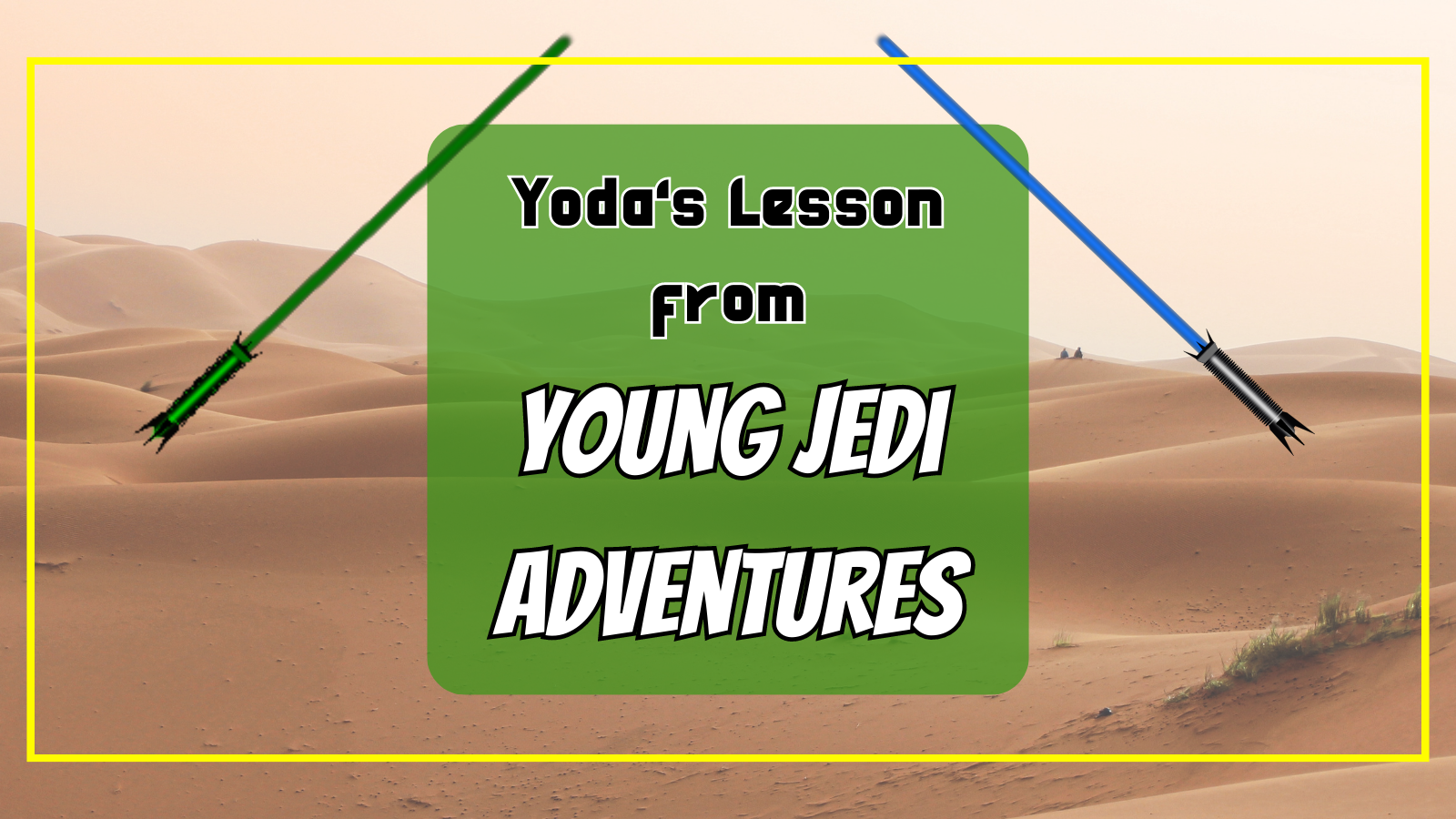 Lessons from Young Jedi Adventures