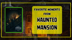 Favorite Moments From Haunted Mansion 2023 - Down The Hobbit Hole Blog