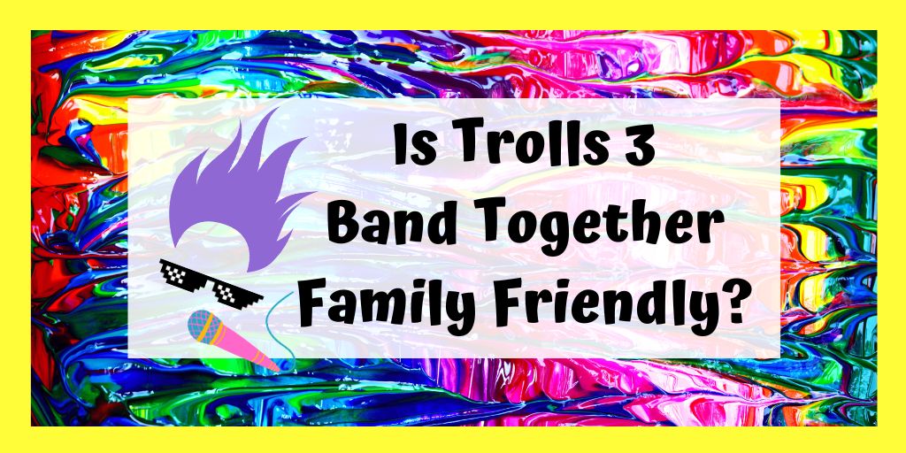 Is Trolls 3 Appropriate and family friendly