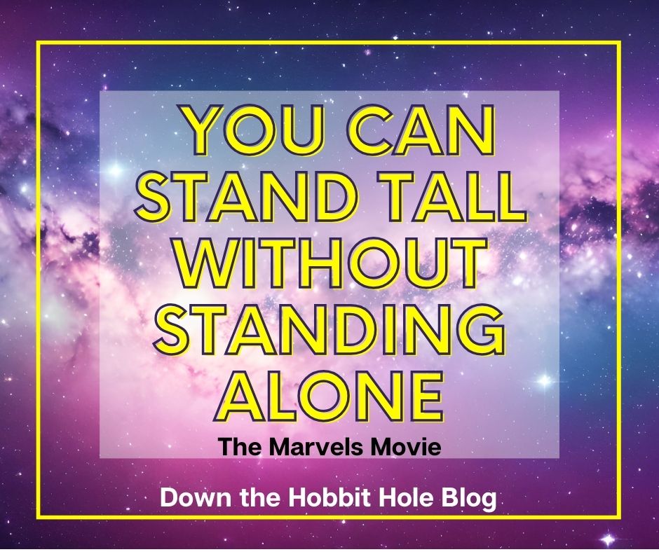 Is the marvels a good movie to watch? You can stand tall without standing alone the marvels movie quote on a galaxy background