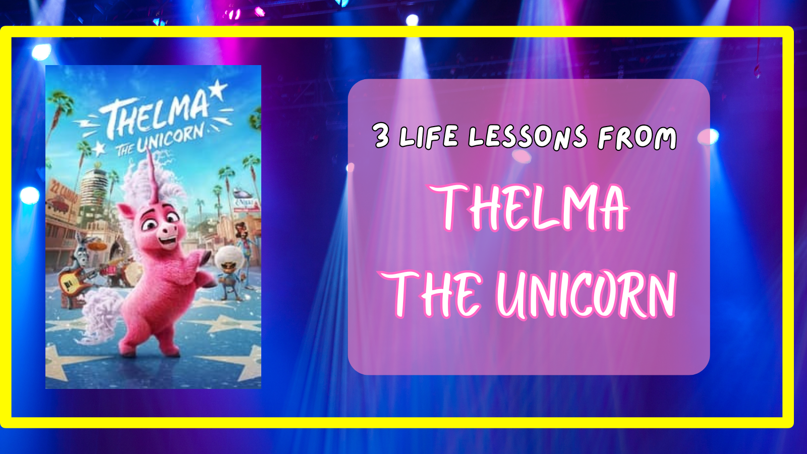 3 Life Lessons from Thelma the Unicorn