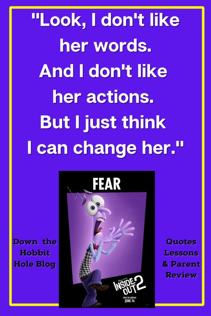 I don't like her words or actions but I think I can change her quote from inside out 2 with fear character poster from press kit 