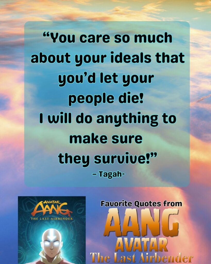 Favorite Avatar Aang Quotes- you care more about your ideals than saving people 